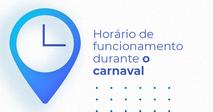 Horário de Funcionamento no Carnaval